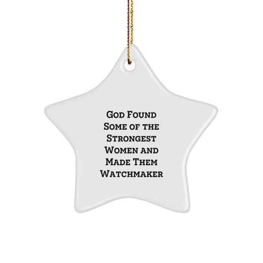 Funny Watchmaker Quotes Star Ornament Gifts for Watchmaker Women from Men, Unique Christmas Unique Gifts for Watchmaker Friends, Inspirational Star Ornament for Watchmaker Family - Image 1