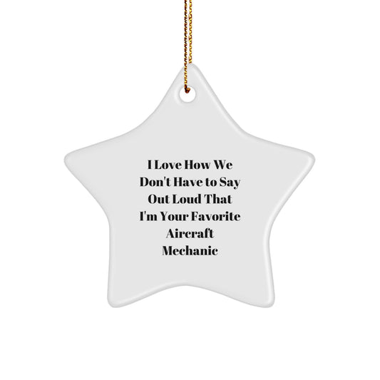 Funny Aircraft Mechanic Gifts for Men, Unique Star Ornament, Quote: 'I Love How We Don't Have To Say Out Loud' - Gifts from Family to Favorite Aircraft Mechanic, Christmas Decorations for Home - Image 1