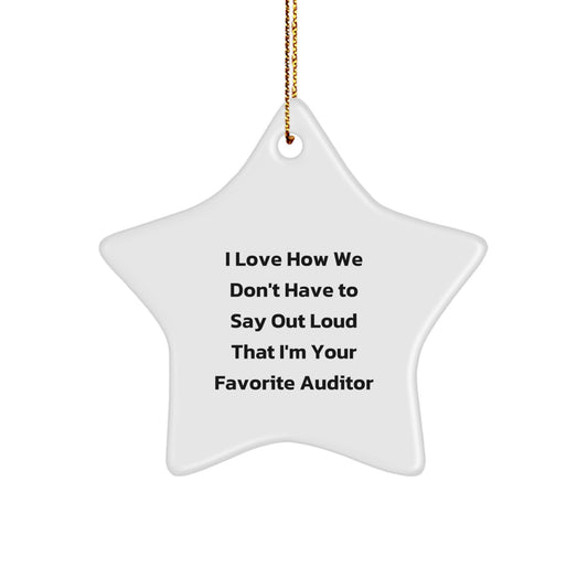 Funny Auditor Gifts - Unique Star Ornament 'I Love How We Don't Have To Say Out Loud That I'm Your Favorite Auditor' Christmas Decorations for Men, Women, Coworkers, Family - Image 1
