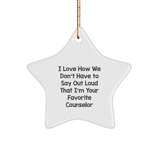 Counselor Gifts from Friends - I Love How We Don't Have To Say Out Loud That I'm Your Favorite Counselor Star Ornament for Christmas - Image 1