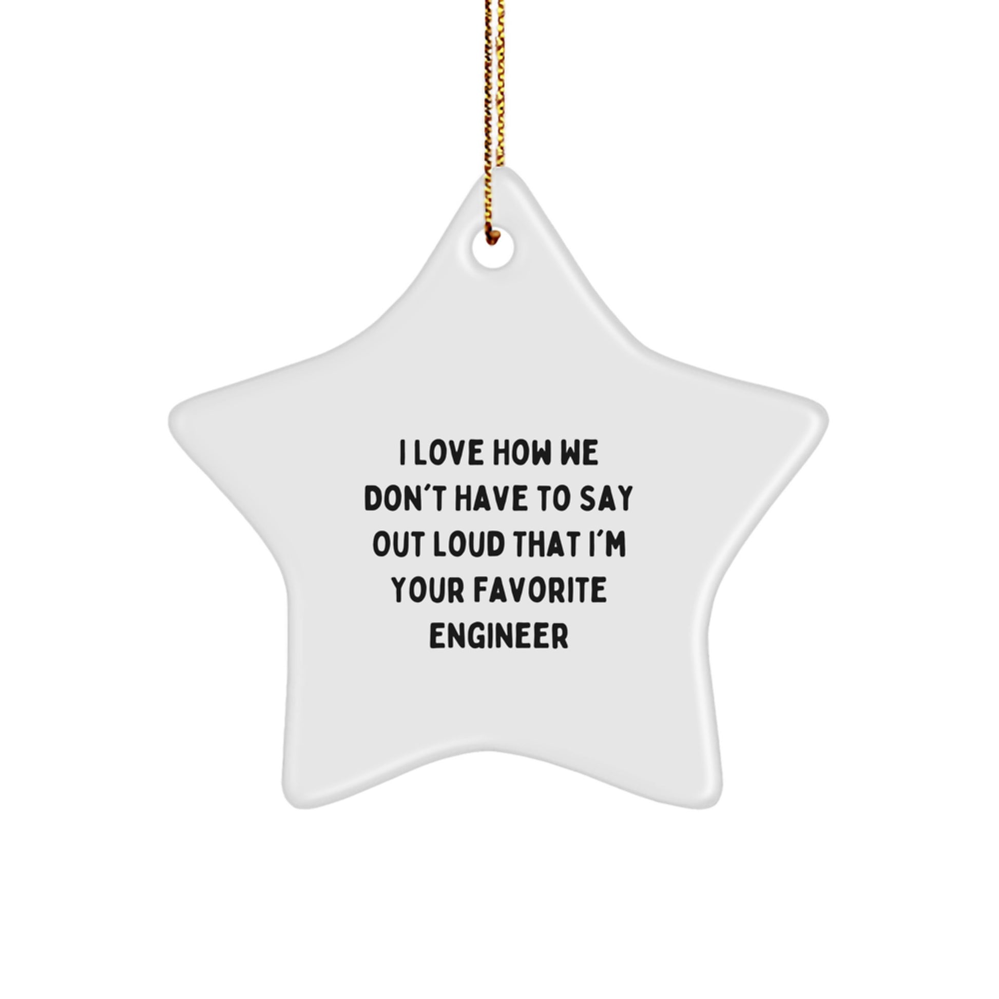 Funny Engineer Gifts - 'I Love How We Don't Have To Say Out Loud' Star Ornament for Christmas - Image 1