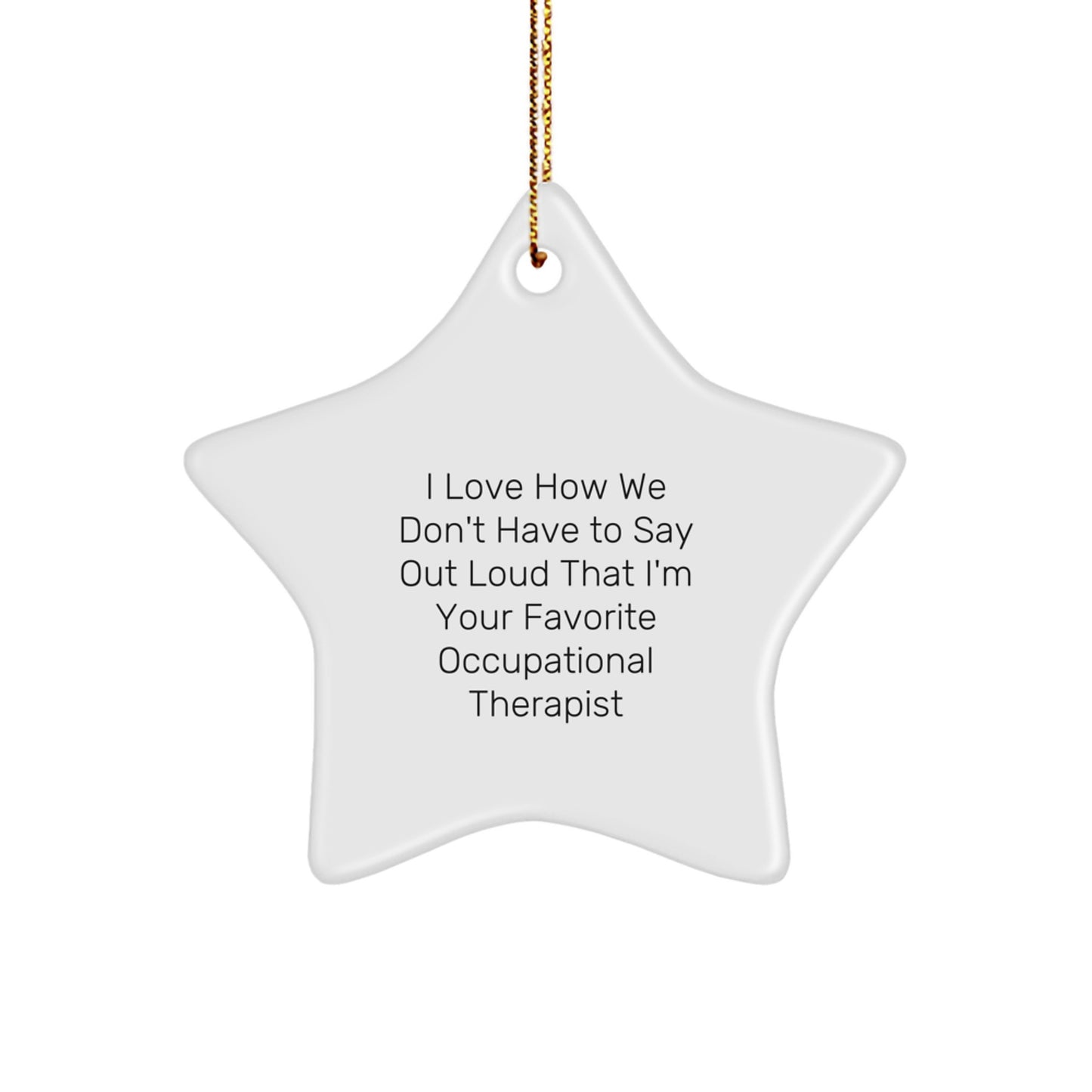 Occupational Therapist Gifts, Funny Quote Star Ornament, Gifts from Family to Occupational Therapist, Gifts for Occupational Therapist, Christmas Unique Gifts - Image 1