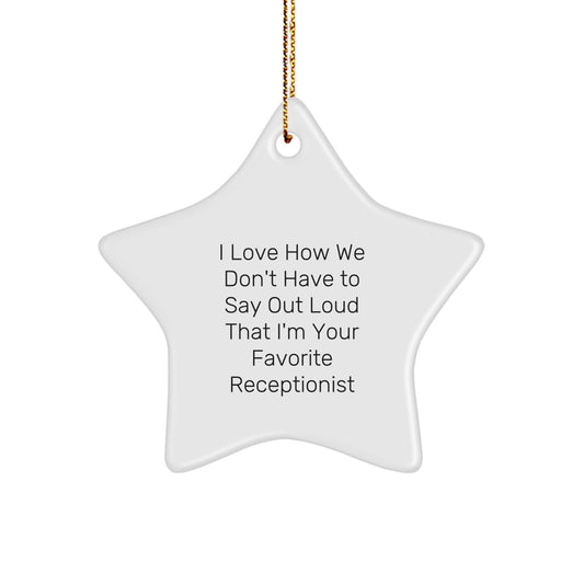 Funny Receptionist Gifts from Friends, Coworkers, or Family - 'I Love How We Don't Have To Say Out Loud' Star Ornament, Christmas Unique Presents for Her or Him - Image 1