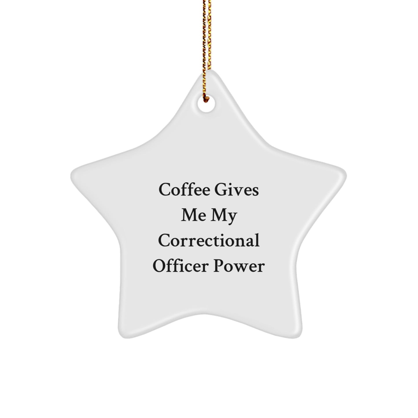 Funny Correctional Officer Gifts for Men - Coffee Gave Me My Correctional Officer Power Star Ornament, Christmas Unique Gifts from Friends - Image 1