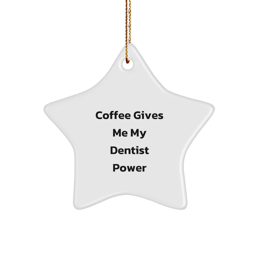 Funny Dentist Gifts for Men, Women, Family, and Friends - 'Coffee Gives Me My Dentist Power' Star Ornament, White Color, Christmas Unique - Image 1