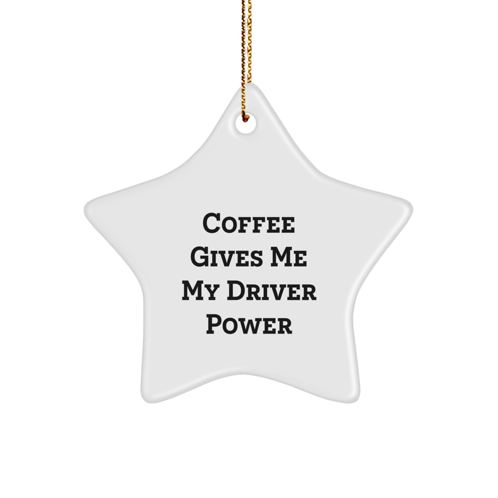 Funny Driver Gifts, Coffee Quotes Star Ornament for Him, Her, Friends, or Family, Unique Christmas Decorations - Image 1