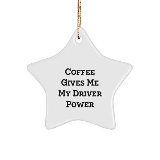Funny Driver Gifts, Coffee Quotes Star Ornament for Him, Her, Friends, or Family, Unique Christmas Decorations - Image 1