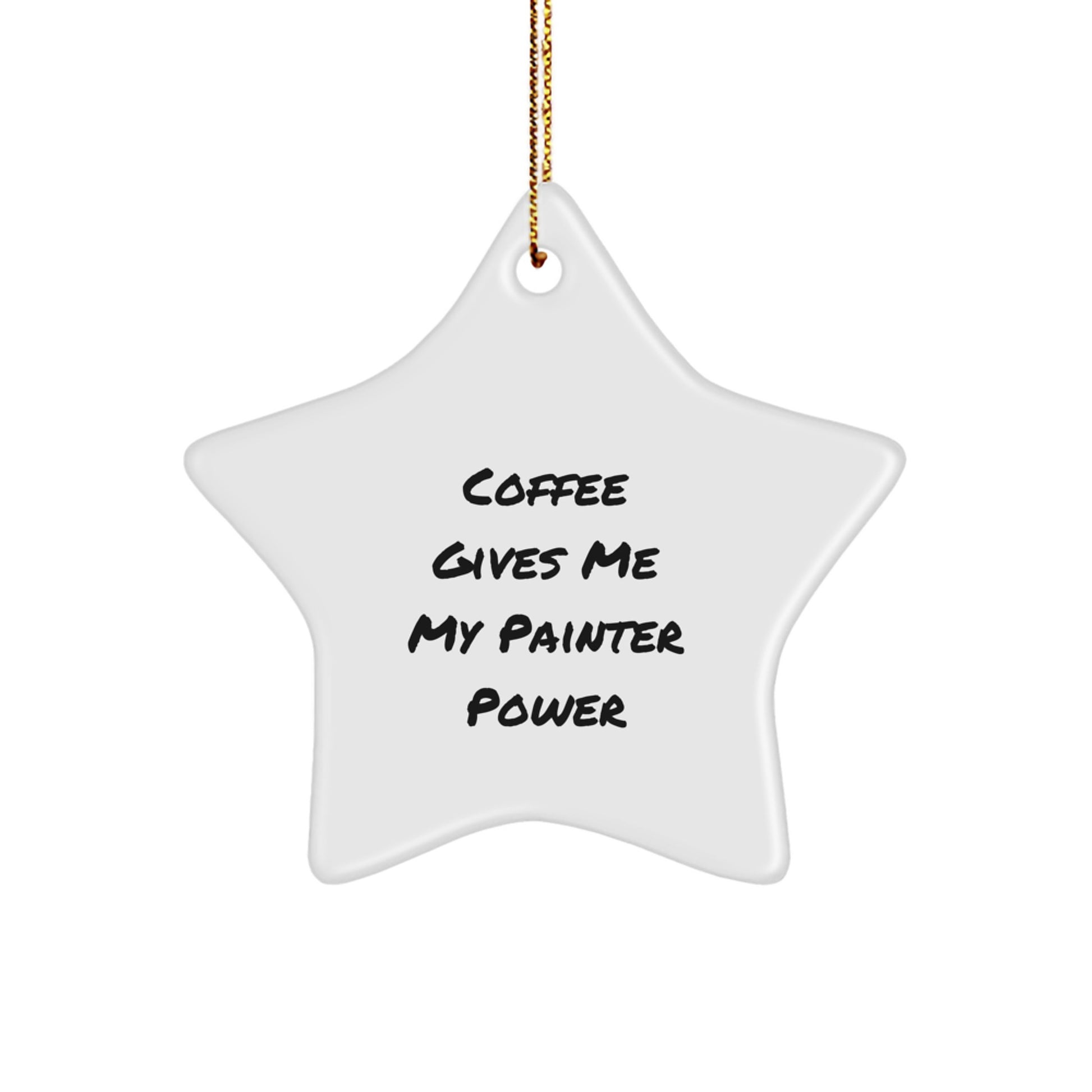 Funny Painter Gifts, Coffee Gives Me My Power, Star Ornament for Christmas, Gifts from Men to Painter Friends - Image 1