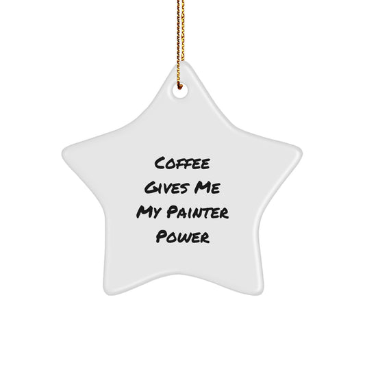 Funny Painter Gifts, Coffee Gives Me My Power, Star Ornament for Christmas, Gifts from Men to Painter Friends - Image 1