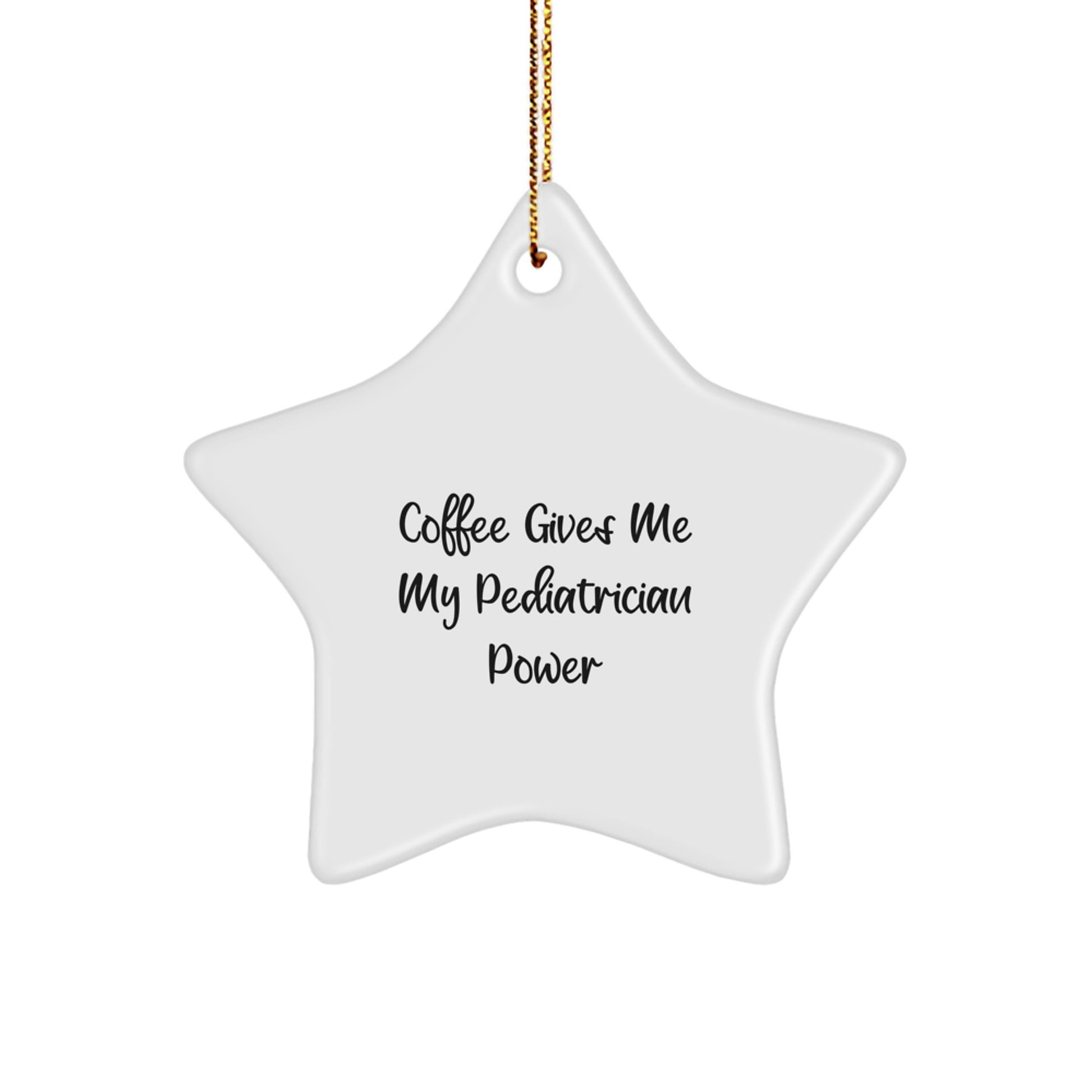 Funny Pediatrician Gifts - 'Coffee Gives Me My Pediatrician Power' Star Ornament for Christmas Unique Gifts from Friends to Family - Image 1