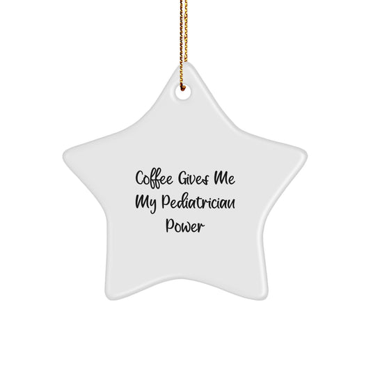 Funny Pediatrician Gifts - 'Coffee Gives Me My Pediatrician Power' Star Ornament for Christmas Unique Gifts from Friends to Family - Image 1