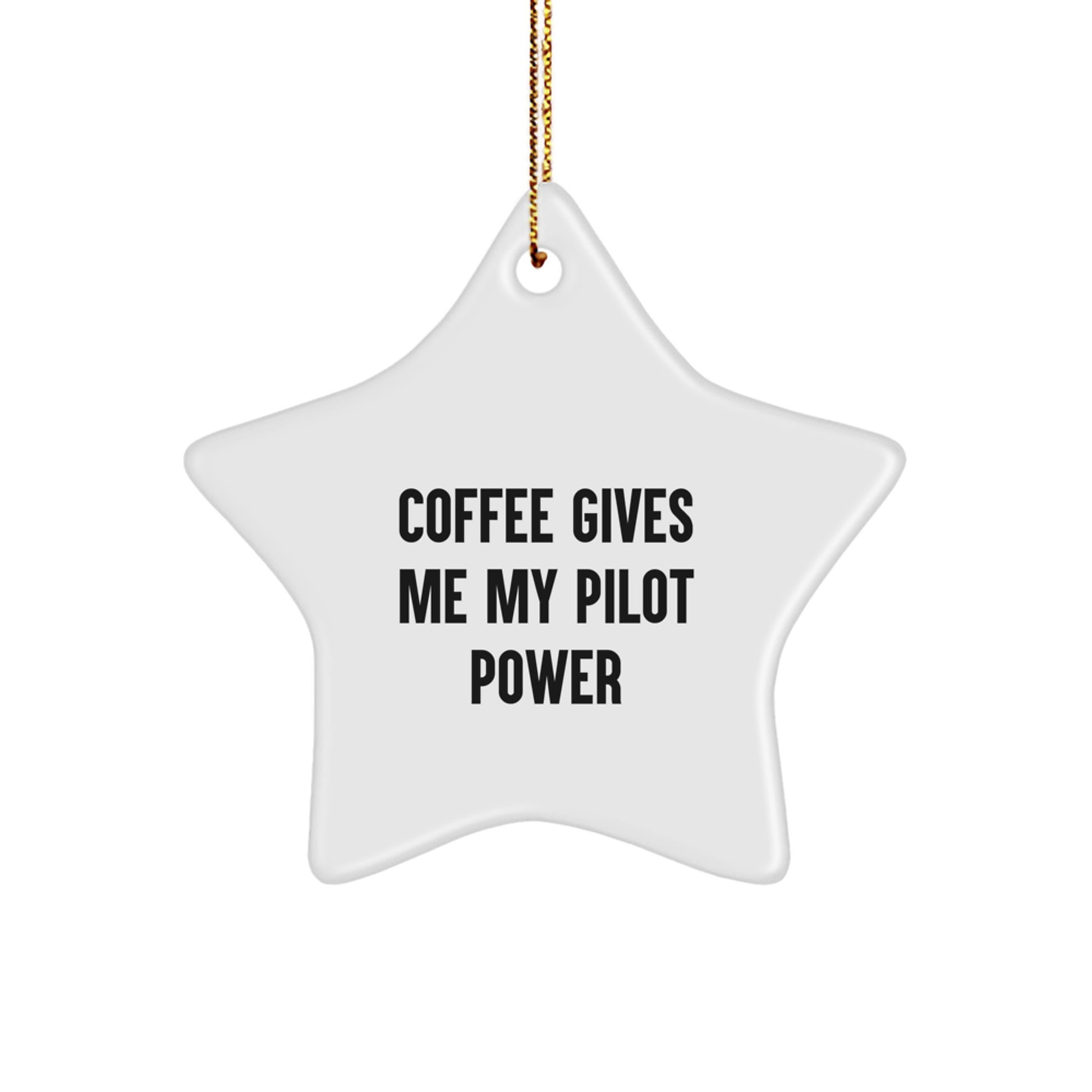 Pilot Power Gifts from Friends and Family, Funny Quote Star Ornament for Christmas, 'Coffee Gives Me My Pilot Power' - Image 1