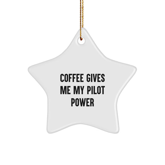 Pilot Power Gifts from Friends and Family, Funny Quote Star Ornament for Christmas, 'Coffee Gives Me My Pilot Power' - Image 1