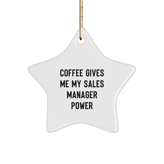 Funny Sales Manager Gifts from Friends and Family with 'Coffee Gives Me My Sales Manager Power' Christmas Unique Gifts for Sales Manager Star Ornament - Image 1