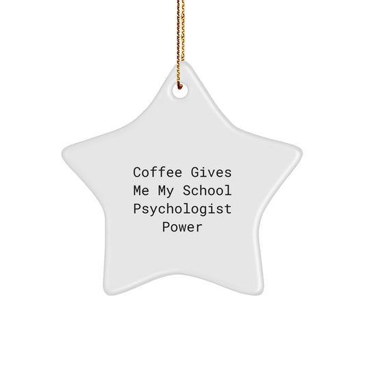Funny School Psychologist Star Ornament, Gifts from Men, Women, or Friends for School Psychologist, Funny Coffee Quotes, Christmas Unique Gifts - Image 1