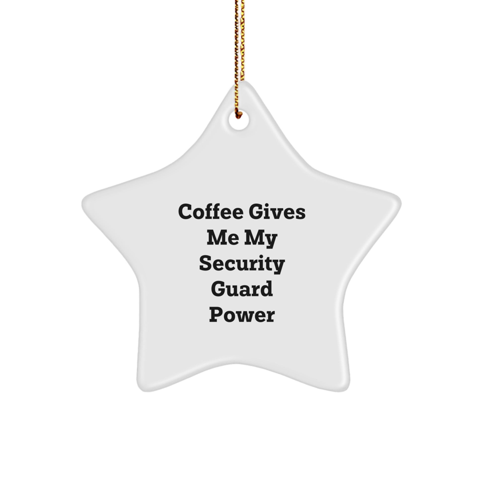 Funny Security Guard Gifts from Men for Christmas Unique Security Guard Star Ornament with Coffee Gives Me My Security Guard Power Quote - Image 1