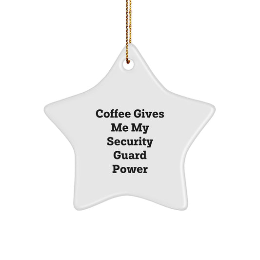 Funny Security Guard Gifts from Men for Christmas Unique Security Guard Star Ornament with Coffee Gives Me My Security Guard Power Quote - Image 1