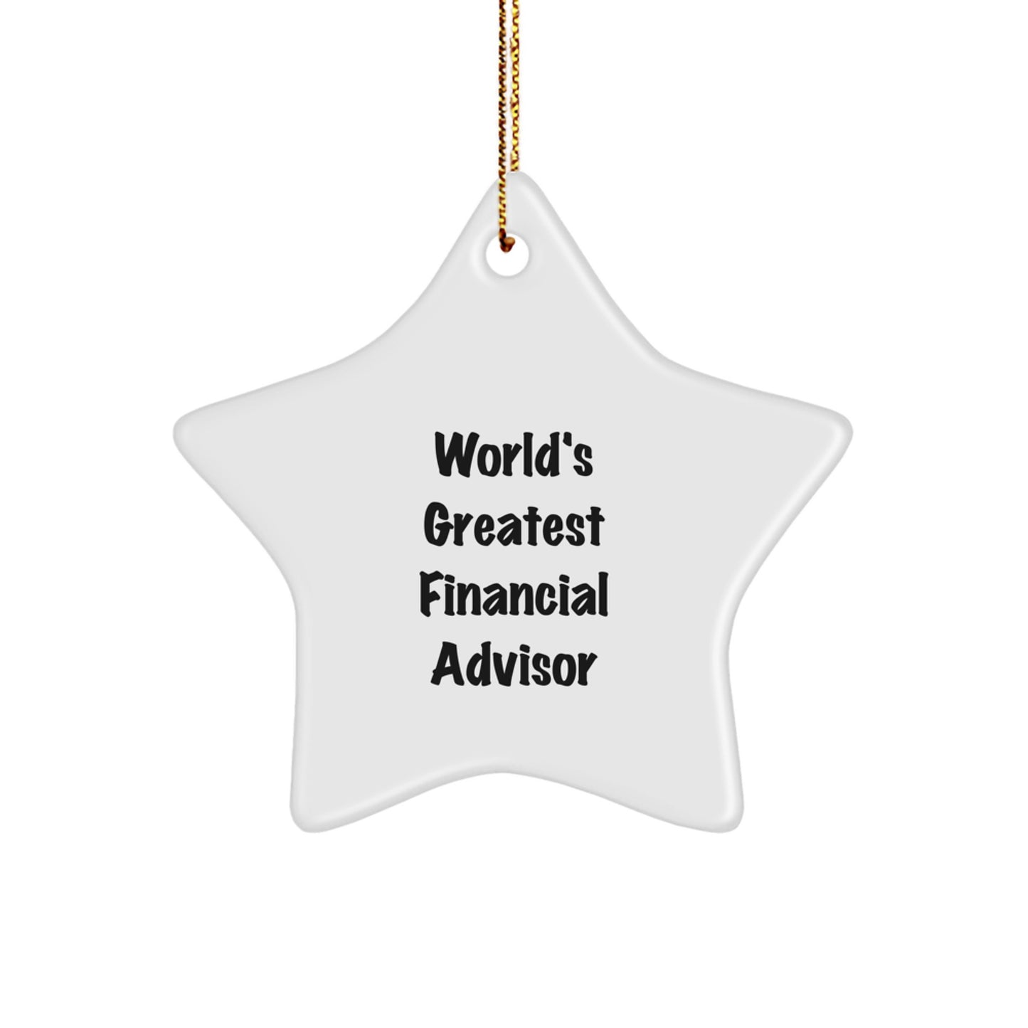 Christmas Star Ornament Gifts for Financial Advisor - World's Greatest Financial Advisor Quote - Funny - Image 1