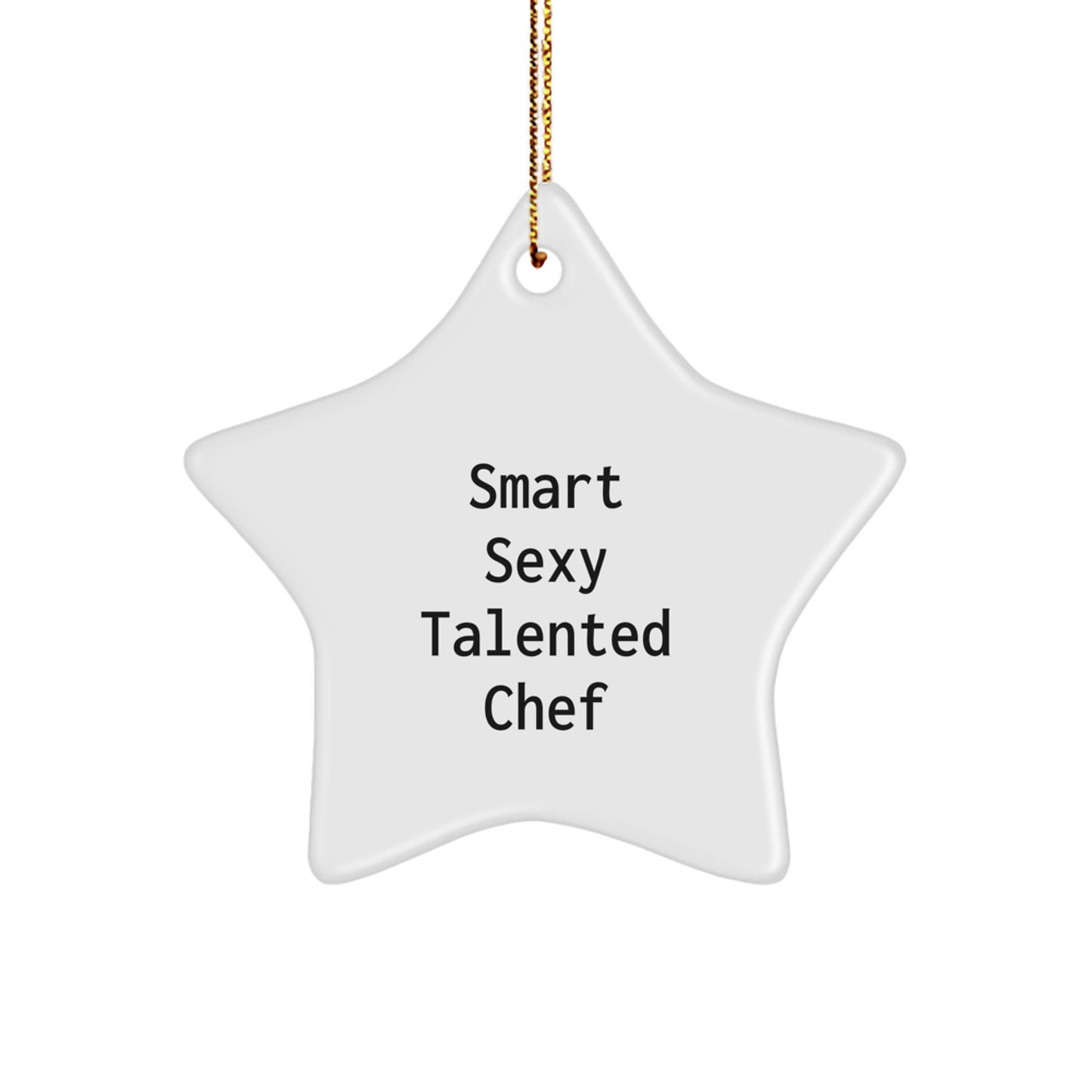 Smart Sexy Talented Chef Christmas Unique Gift Ideas for Men Women Friends Family - Funny Star Ornament Gifts from Men Women Friends Family - Image 1
