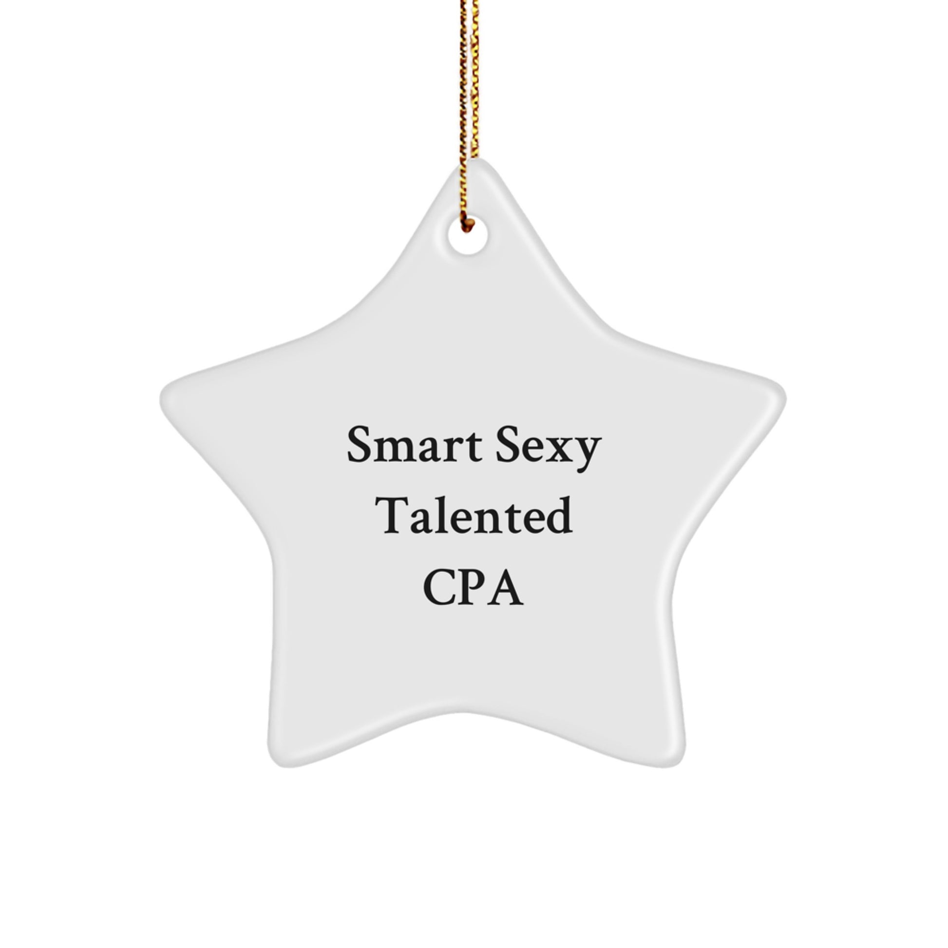 Smart Sexy Talented CPA Star Ornament, Funny Quote, Gifts from Men to CPA Friends, Unique Christmas Unique Gifts - Image 1