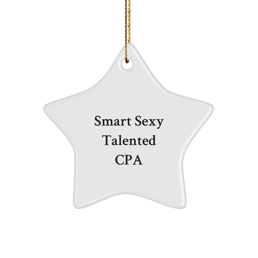 Smart Sexy Talented CPA Star Ornament, Funny Quote, Gifts from Men to CPA Friends, Unique Christmas Unique Gifts - Image 1