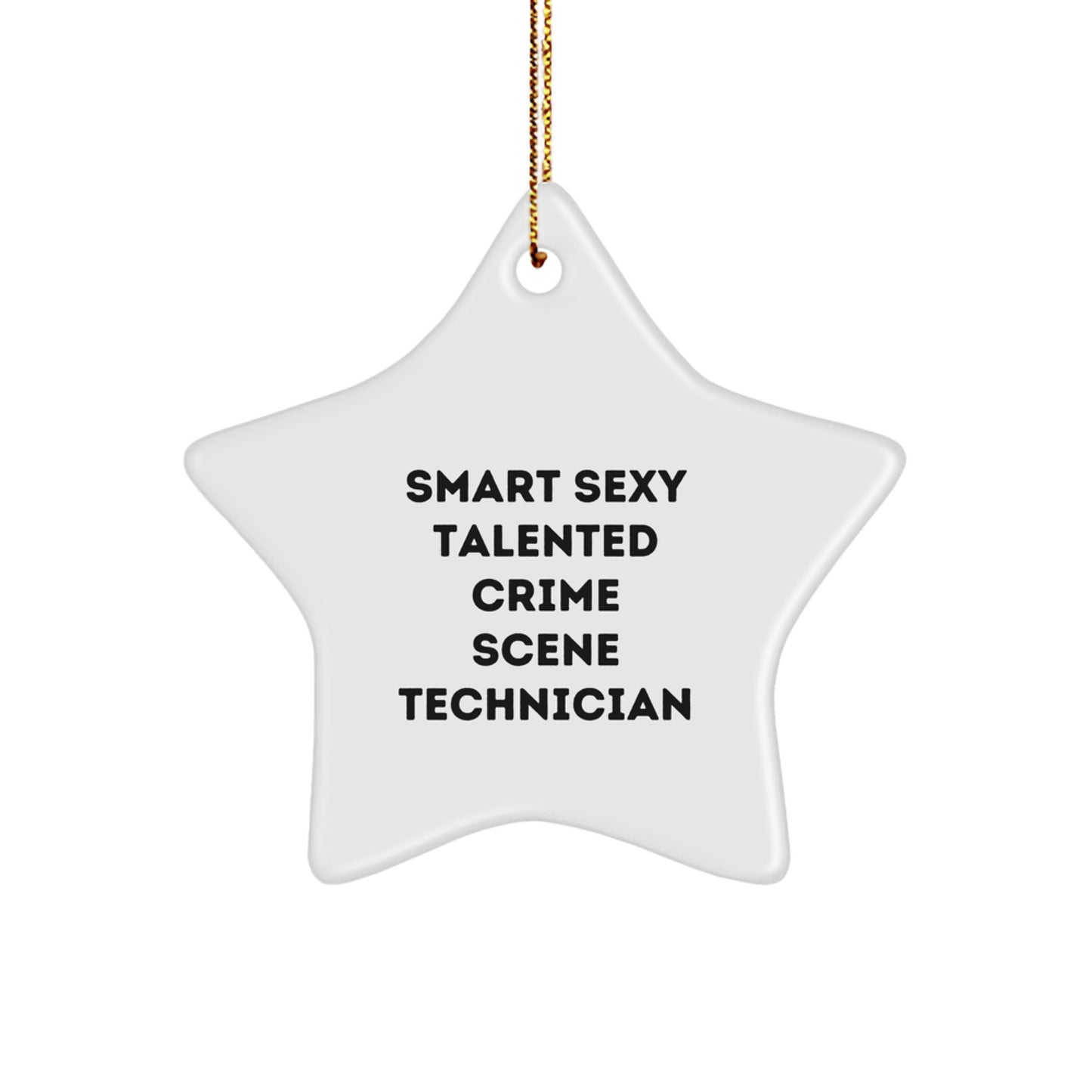Funny Crime Scene Technician Gifts from Friends, Smart Sexy Talented Crime Scene Technician Star Ornament for Christmas Unique Gifts, Perfect for Crime Scene Technician Lover - Image 1