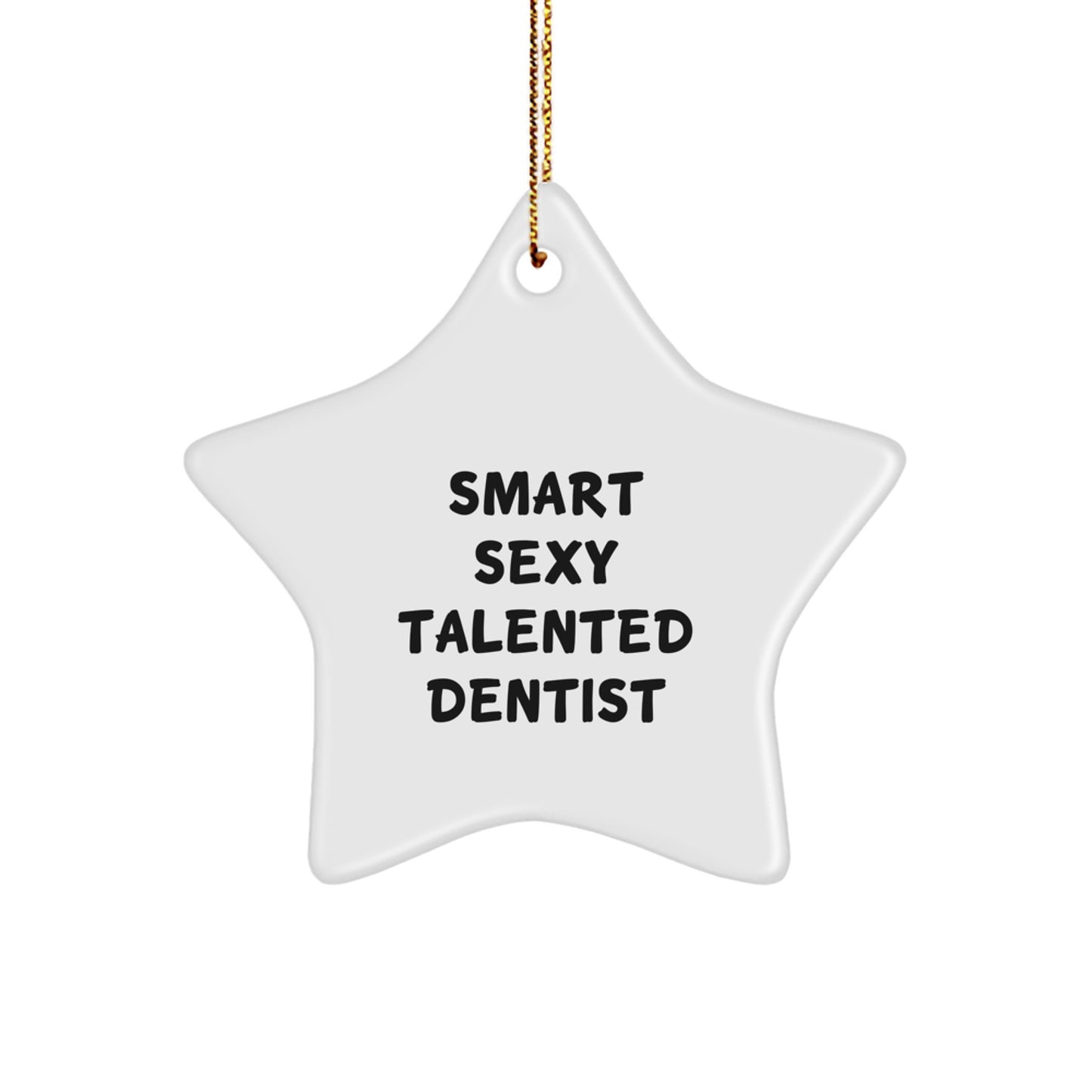 Smart Sexy Talented Dentist Star Ornament Gift for Dentists - Funny Quote Christmas Unique Gifts from Friends - Image 1