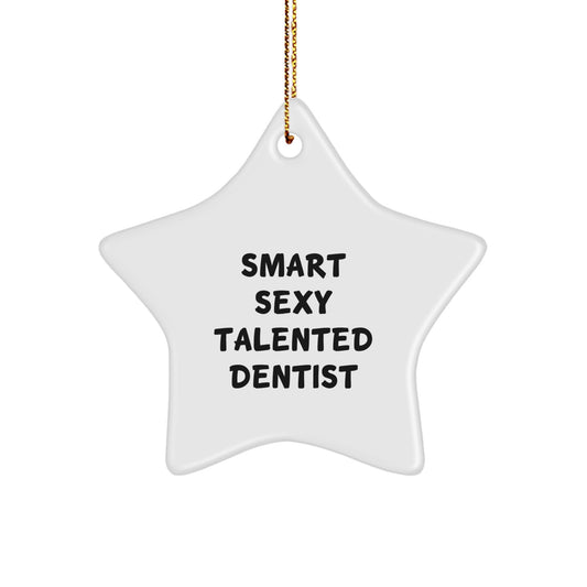 Smart Sexy Talented Dentist Star Ornament Gift for Dentists - Funny Quote Christmas Unique Gifts from Friends - Image 1