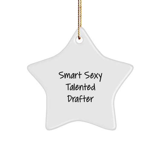 Smart Sexy Talented Drafter Christmas Unique Gifts for Drafter Friends and Family - Star Ornament for Gift Giving - Image 1