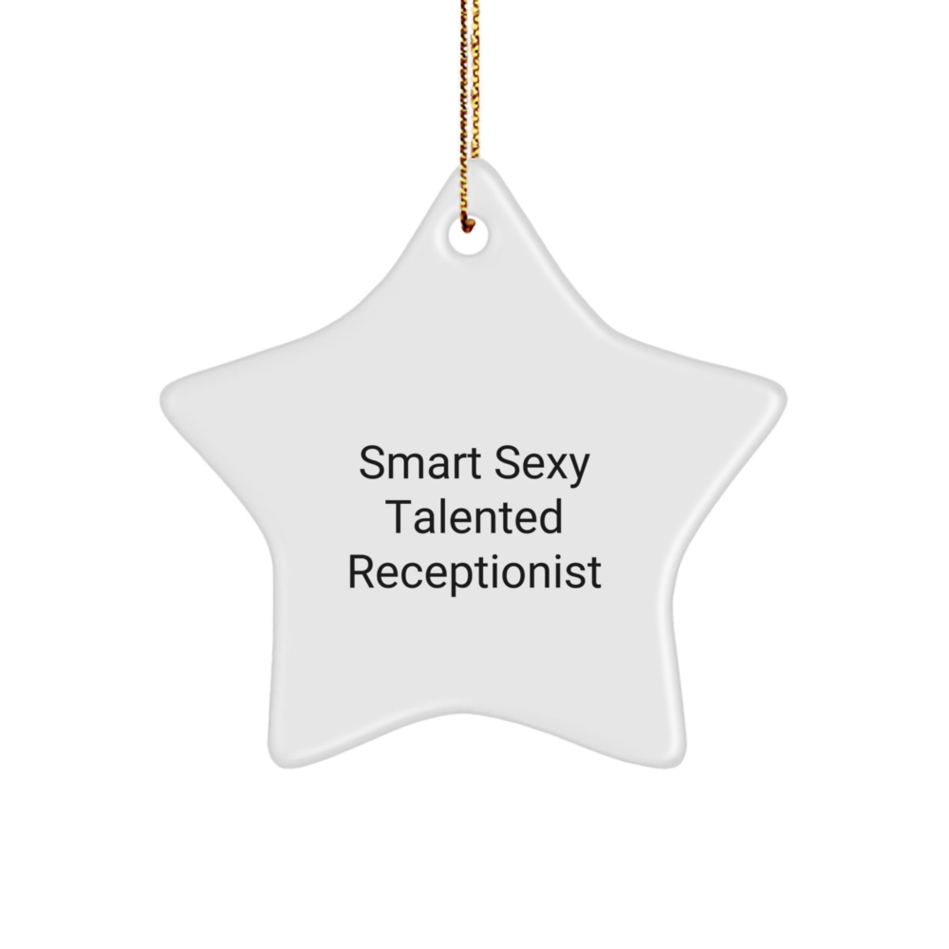 Smart Sexy Talented Receptionist Christmas Star Ornament, Gifts from Friends to Receptionist, 'Funny' Quote - Image 1