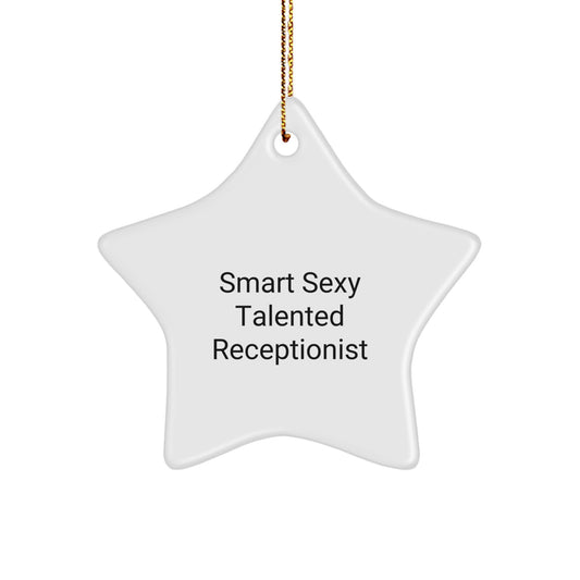 Smart Sexy Talented Receptionist Christmas Star Ornament, Gifts from Friends to Receptionist, 'Funny' Quote - Image 1