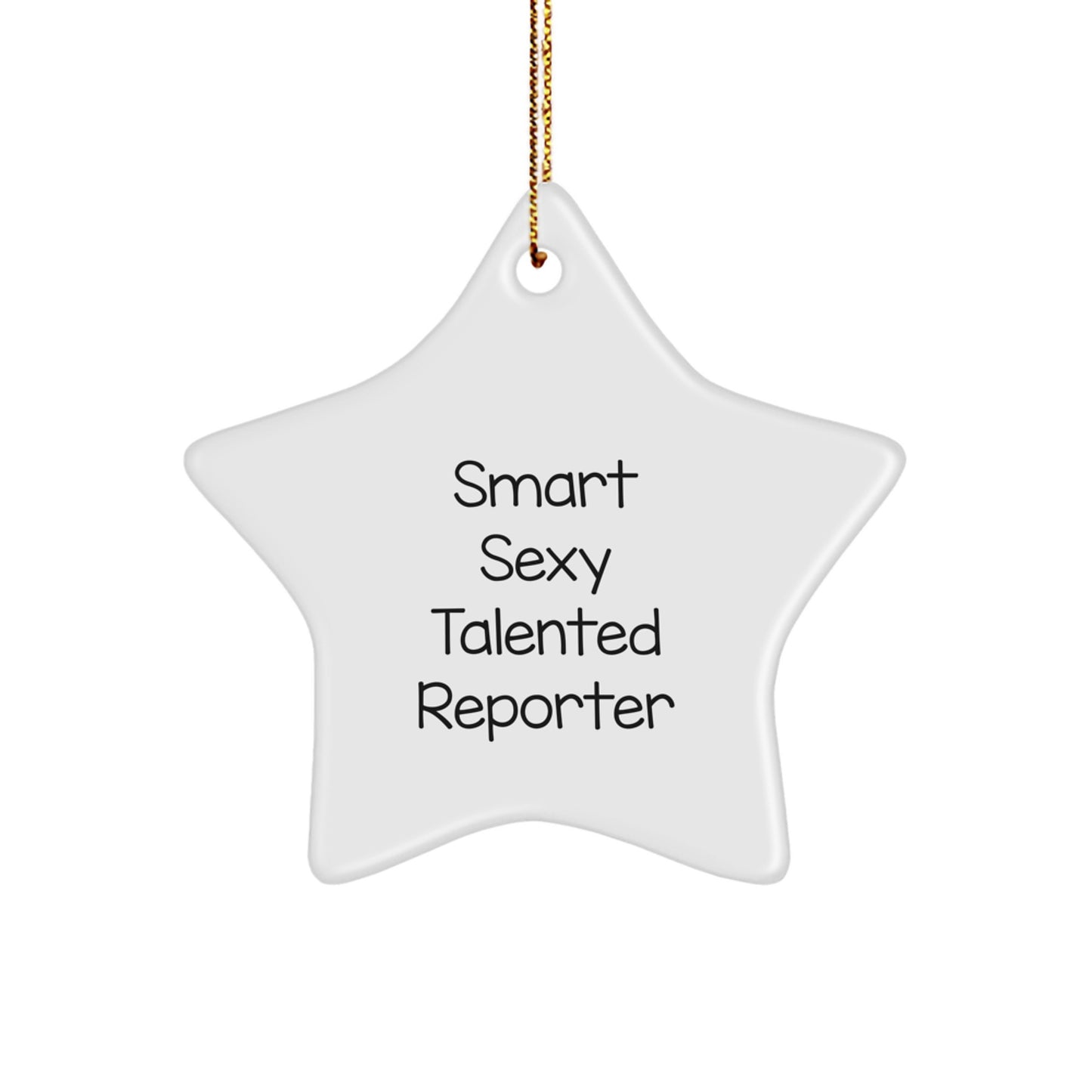 Smart Sexy Talented Reporter Star Ornament, Gifts from Friends to Reporter, 'Smart Sexy Talented Reporter' Quote, White Star Shaped MDF, Christmas Unique Gifts - Image 1
