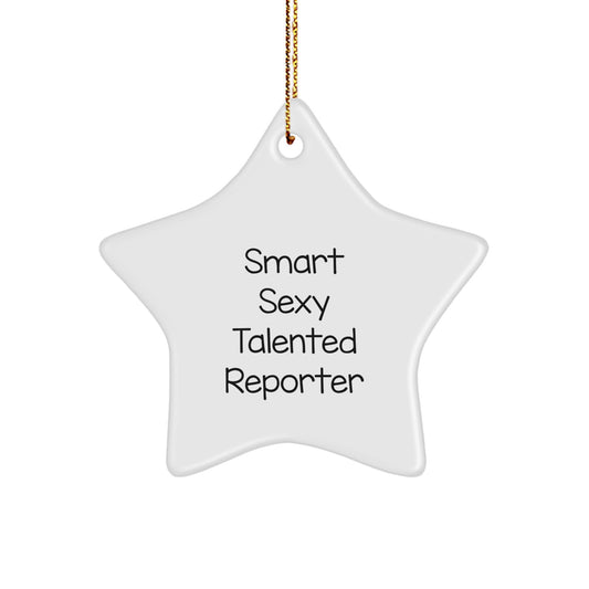 Smart Sexy Talented Reporter Star Ornament, Gifts from Friends to Reporter, 'Smart Sexy Talented Reporter' Quote, White Star Shaped MDF, Christmas Unique Gifts - Image 1