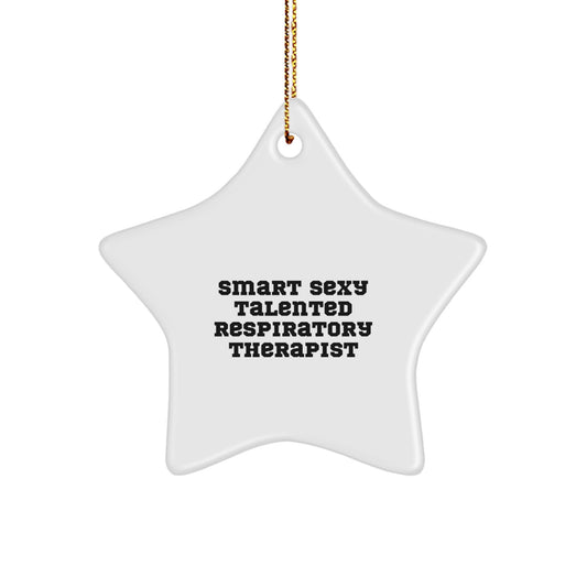Smart Sexy Talented Respiratory Therapist Star Ornament, Gifts from Friends, Family, or Coworkers for Christmas - Image 1