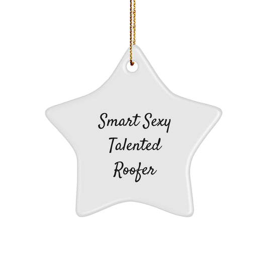 Funny Gifts from Men to Smart Sexy Talented Roofer - Star Ornament Christmas Unique Gifts for Roofer Friends Family - Image 1