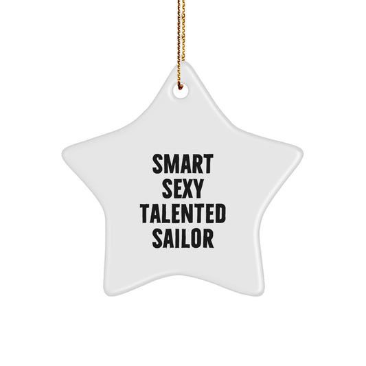 Funny Sailor Gifts from Men to Friends, Christmas Unique Gifts for Sailor, Smart Sexy Talented Sailor Star Ornament - Image 1