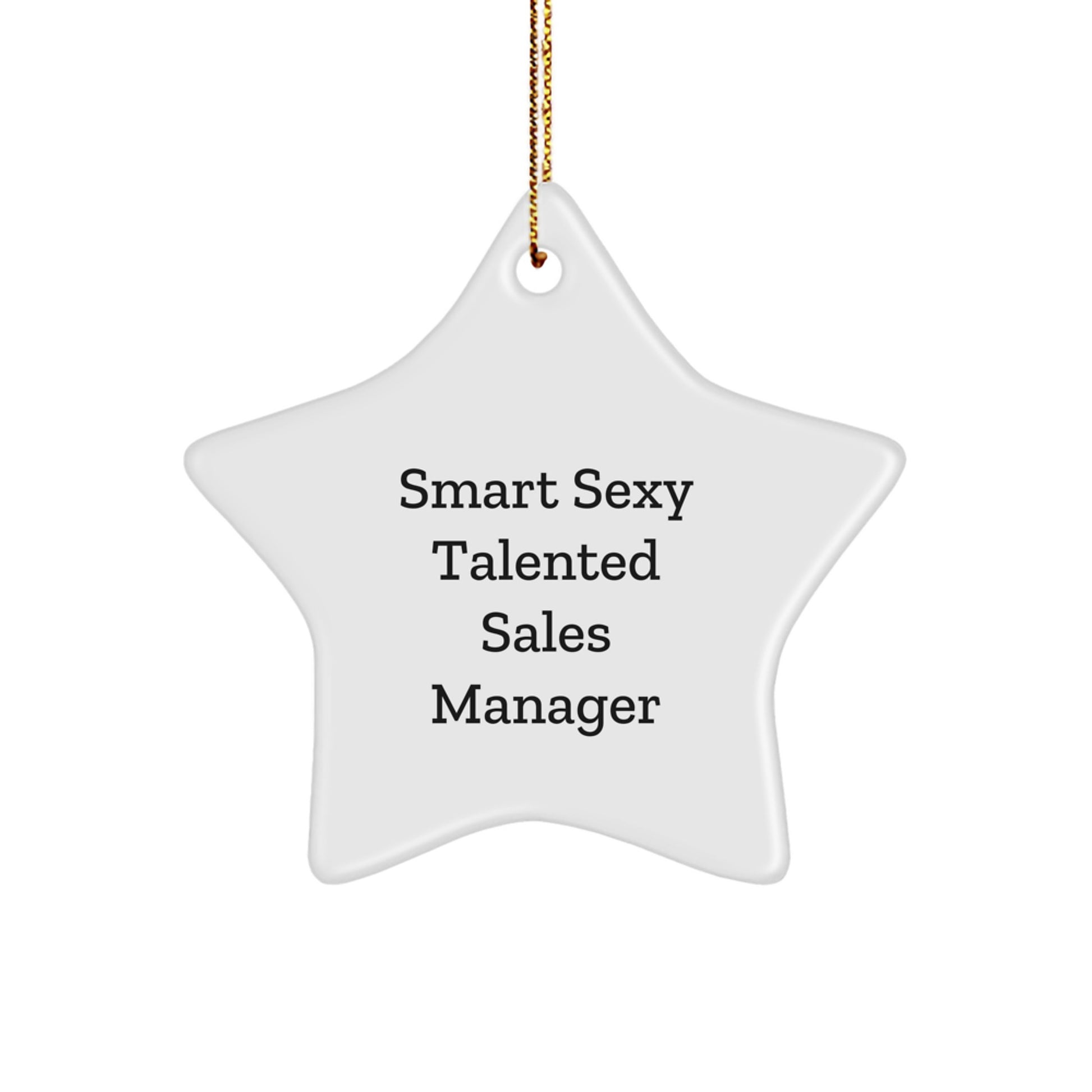 Funny Sales Manager Gifts - 'Smart Sexy Talented' Star Ornament, White, 3.25" Tall, Perfect for Christmas Unique Gifts from Friends or Family - Image 1