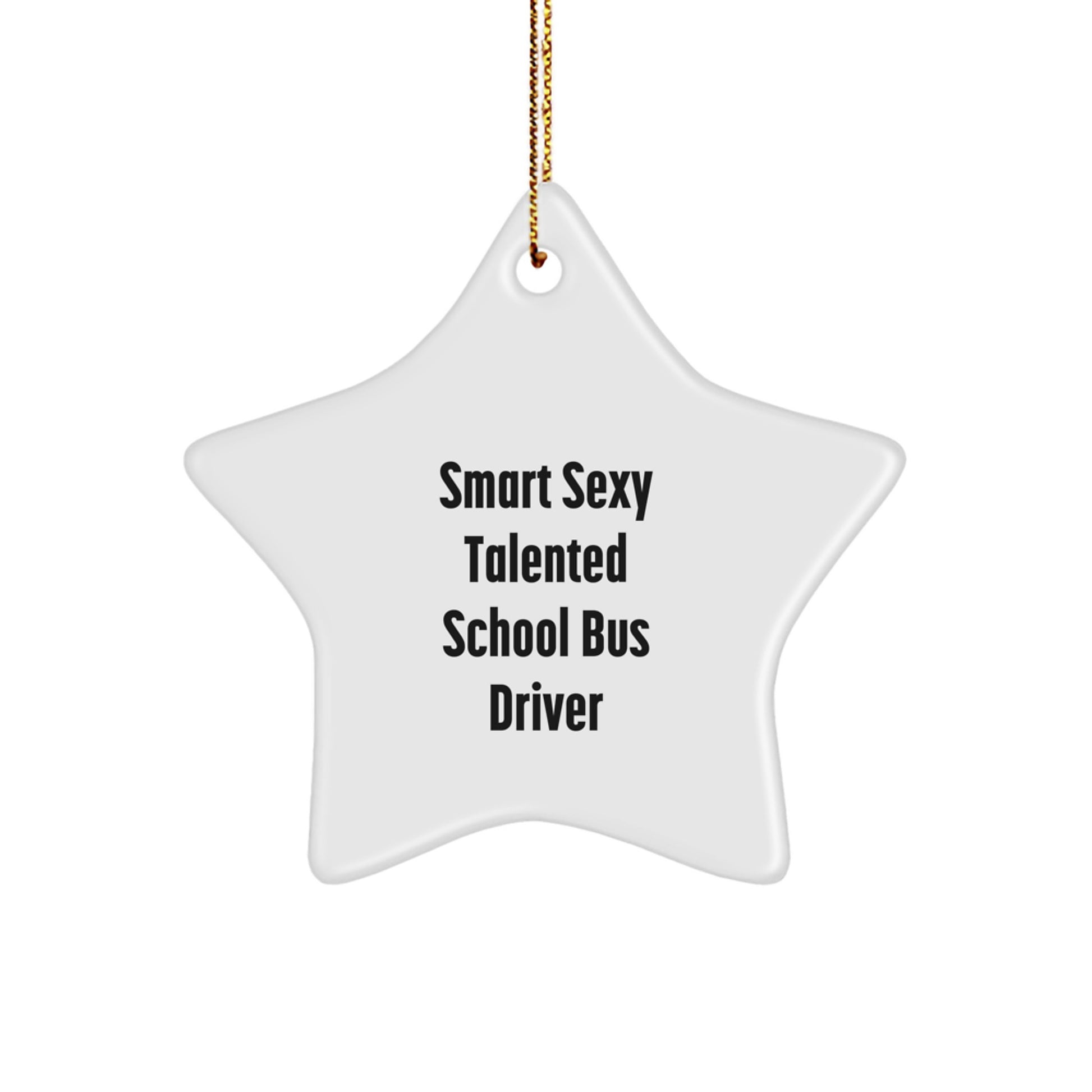 Smart Sexy Talented School Bus Driver Christmas Unique Gift for School Bus Driver Star Ornament, Gifts from Men, Friends, Coworkers, Family - Image 1