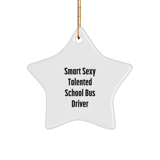 Smart Sexy Talented School Bus Driver Christmas Unique Gift for School Bus Driver Star Ornament, Gifts from Men, Friends, Coworkers, Family - Image 1