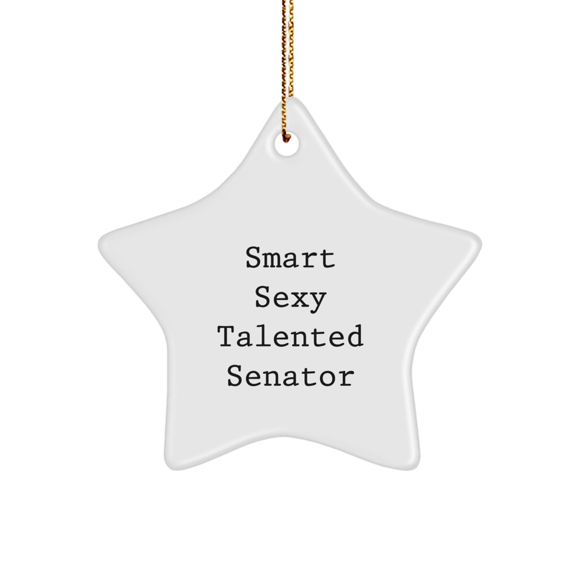 Funny Senator Gifts, 'Smart Sexy Talented' Star Ornament, White, 3.25'' Tall, MDF, Sublimation, Christmas Unique Gifts from Men, Women, Friends, Coworkers, Family - Image 1