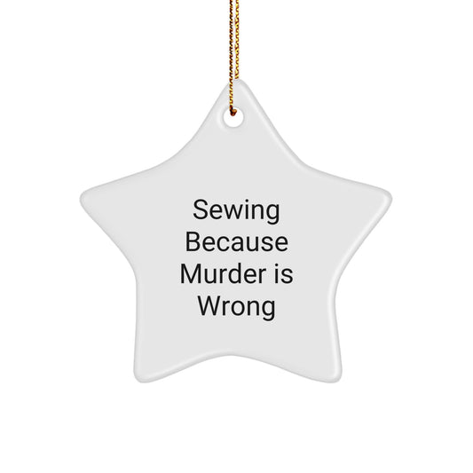 Funny Sewing Star Ornaments Gifts for Sewing Women - Sewing Because Murder Is Wrong Christmas Unique Gifts from Friends - Image 1